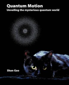 QUANTUM MOTION - UNVEILING THE MYSTERIOUS QUANTUM WORLD