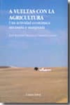 A vueltas con la agricultura: una actividad economica necesaria y marginada