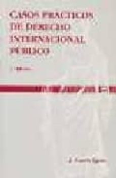 Casos practicos de derecho internacional publico (3ª ed.)