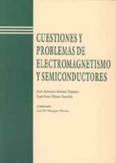 Cuestiones y problemas de electromagnetismo y semiconductores