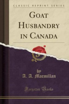 Goat husbandry in canada (classic reprint)