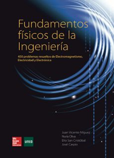 Fundamentos fÍsicos de la ingenierÍa: 450 problemas resueltos de electromagnetismo, electricidad y electrÓnica.