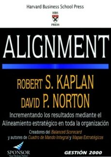 Alignment: como alinear la organizacion a la estrategia a traves del cuadro de mando integral