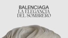 Balenciaga. la elegancia del sombrero (edición en inglés)