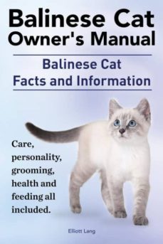 Balinese cat owners manual. balinese cat facts and information. care, personality, grooming, health and feeding all included.