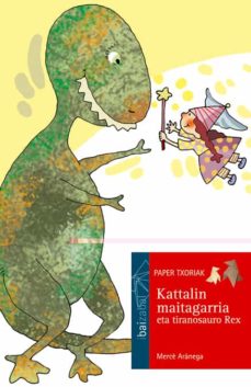 Kattalin maitagarria eta tiranosauro rex (edición en euskera)