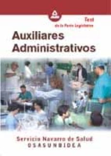 Auxiliares administrativos del servicio navarro de salud-osasunbi dea: test de la parte legislativa