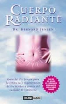 Cuerpo radiante: la guia del dr. jensen para la limpieza y regene racion de los tejidos a traves del intestino