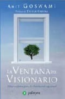 La ventana del visionario: fisica cuantica para la iluminacion es piritual