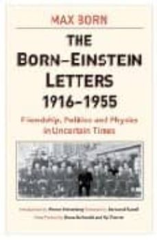 The born-einstein letters 1916-1955: friendship, politics and phy sics in uncertain times (edición en inglés)