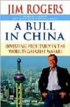 Bull in china: investing profitably in the world s greatest marke t (edición en inglés)