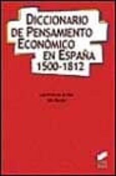 Diccionario del pensamiento economico en espaÑa, 1500-1812