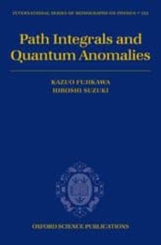 Path integrals and quantum anomalies (edición en inglés)