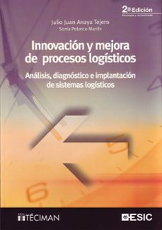 Innovacion y mejora de procesos logisticos: analisis, diagnostico e implantacion de sistemas logisticos (2ª ed.)