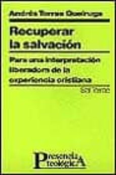 Recuperar la salvacion para una interpretacion liberadora de la e xperiencia cristia