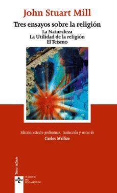 Tres ensayos sobre la religion: la naturaleza. la utilidad de la religion. el teismo