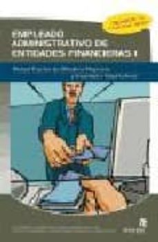 Empleado administrativo de entidades financieras (i): manual prac tico de contabilidad, operativa bancaria y productos y servicios en banca