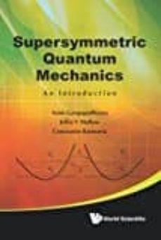 Supersymmetric quantum mechanics: an introduction (edición en inglés)