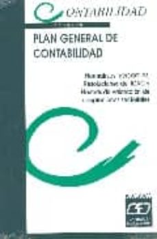 Plan general de contabilidad: normativas mercantiles, resolucione s del icac y normas de valoracion de adaptaciones sectoriales (14ª ed.)