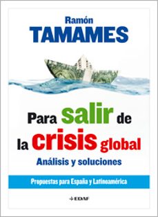 Para salir de la crisis global: analisis y soluciones. propuestas para espaÑa y latinoamerica