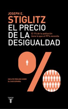 El precio de la desigualdad. como un sistema politico y economico injusto ha creado una sociedad dividida