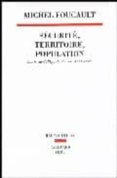 Securite, territoire, population: cours au college de france 1977 -1978 (edición en francés)