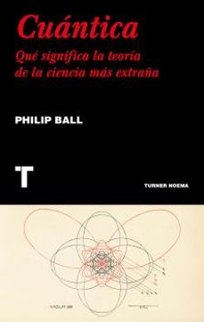 Cuantica: que significa la teoria de la ciencia mas extraÑa