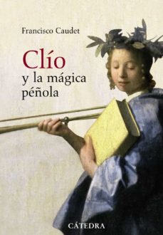 Clio y la magica peÑola: historia y novela (1885-1912)