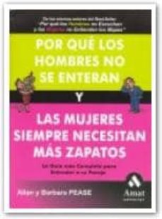 Por que los hombres no se enteran y las mujeres siempre necesitan mas zapatos: la guia mas completa para entender a su pareja