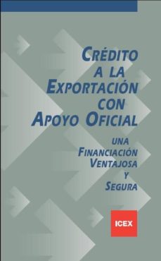 Credito a la exportacion con apoyo oficial una financiacion venta josa y segura (2ª ed)