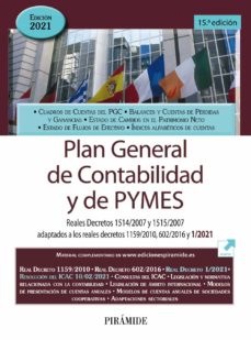 Plan general de contabilidad y de pymes (15ª ed.): reales decretos 1514/2007 y 1515/2007 adaptados a los reales decretos 1159/2010, 602/2016 y 1/2021