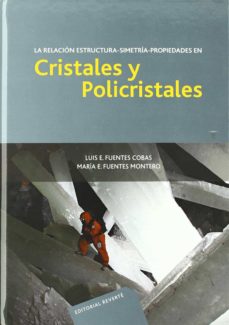 La relacion estructura, simetria, propiedades en cristales y poli cristales