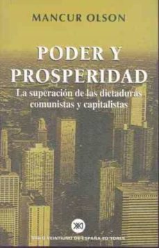 Poder y prosperidad: la superacion de las dictaduras comunistas y capitalistas