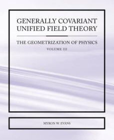 GENERALLY COVARIANT UNIFIED FIELD THEORY - THE GEOMETRIZATION OF PHYSICS - VOLUME III