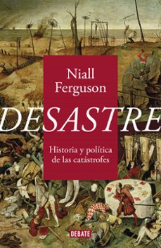 Desastre: historia y politica de las catastrofes