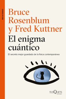 El enigma cuantico: encuentros entre la fisica y la conciencia