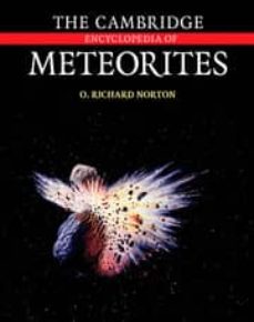 The cambridge encyclopedia of meteorites (edición en inglés)