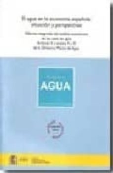 Agua en la economia espaÑola: situacion y perspectivas informe in tegrado del analisis economico de los usos