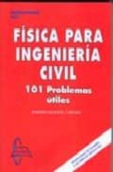 Fisica para ingenieria civil: 101 problemas utiles (problemas de examen o de similar dificultad)