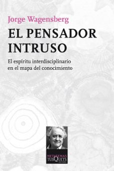 El pensador intruso: el espiritu interdisciplinario en el mapa de l conocimiento