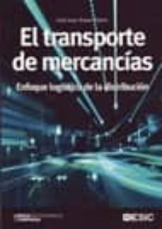 El transporte de mercancias: enfoque logistico de distribucion