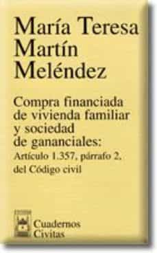 Compra financiada de vivienda familiar y sociedad de gananciales: articulo 1357 parrafo 2 del codigo civil