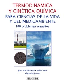 Termodinamica y cinetica quimica para ciencias de la vida y del medioambiente: 100 problemas resueltos