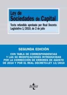 Ley de sociedades de capital: texto refundido aprobado por real d ecreto legislativo 1/2010, de 2 de julio