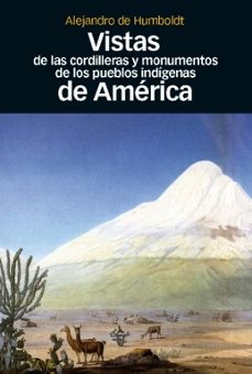 Vistas de las cordilleras y monumentos de los pueblos indigenas d e america