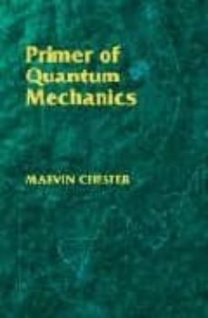 Primer of quantum mechanics (edición en inglés)