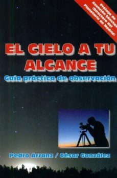 El cielo a tu alcance: guia practica de observacion