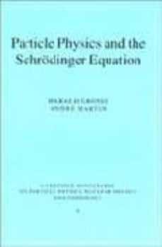 Particle physics and the schrodinger equation (edición en inglés)