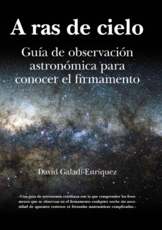 A ras de cielo: guia de observacion astronomica para conocer el firmamento