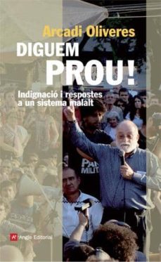 Diguem prou!: indignacio i respostes a un sistema malalt (edición en catalán)